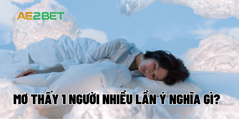 mo thay 1 nguoi nhieu lan ae2bet.net